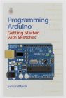 Programming Arduino: Getting Started with Sketches